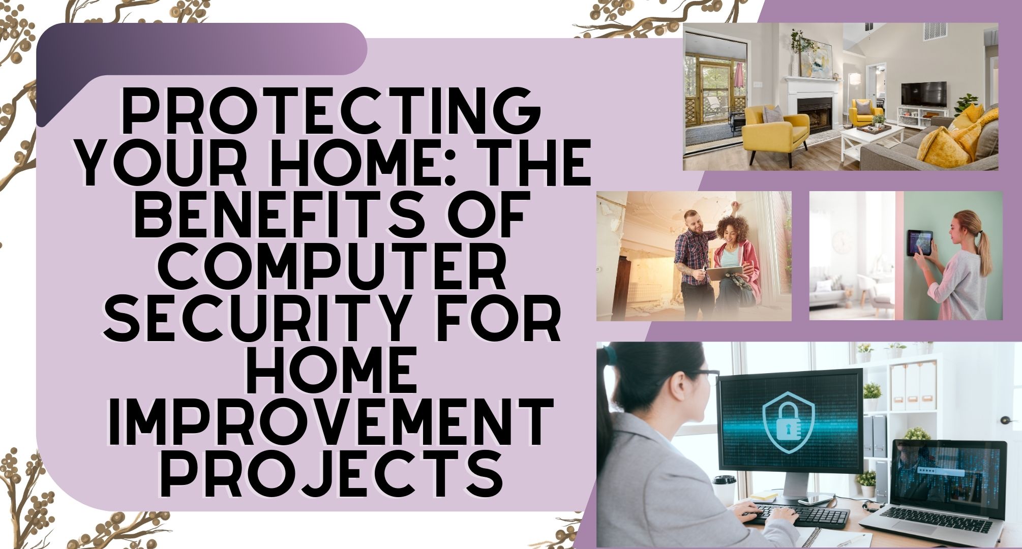 Protecting Your Home: The Benefits of Computer Security for Home Improvement Projects
